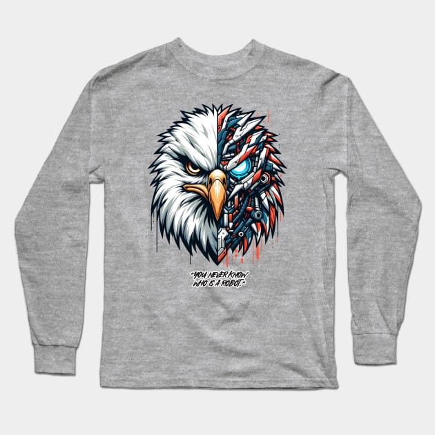 You never know, Eagle is a robot. Long Sleeve T-Shirt by DrextorArtist